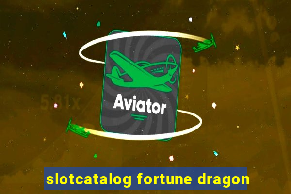 slotcatalog fortune dragon